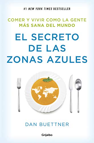 El secreto de las zonas azules: Comer y vivir como la gente más sana del mundo (Divulgación)