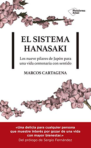El sistema Hanasaki: Los nueve pilares de Japón para una vida centenaria con sentido El sistema Hanasaki: Los nueve pilares de Japón para una vida centenaria con sentido