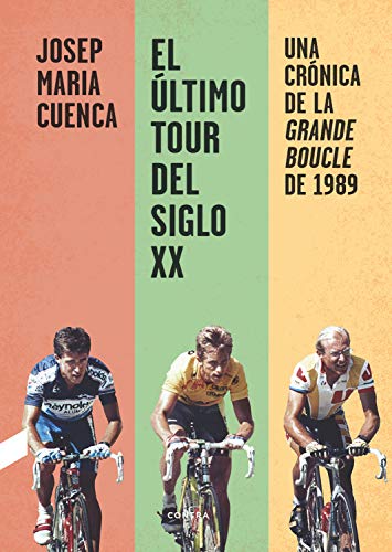 El último Tour del siglo XX: Una crónica de la Grande Boucle de 1989