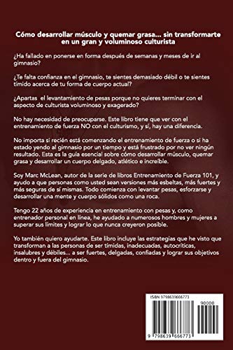 Entrenamiento de fuerza NO culturismo: Cómo desarrollar músculo y perder grasa...sin transformarse en un culturista: 1 (Entrenamiento de fuerza 101) Entrenamiento de fuerza NO culturismo: Cómo desarrollar músculo y perder grasa...sin transformarse en un culturista: 1 (Entrenamiento de fuerza 101)