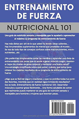 Entrenamiento De Fuerza Nutricional 101: Desarrollar músculo y quemar grasa fácilmente...Una forma saludable de comer que en realidad puedes mantener ... book version) (Entrenamiento de fuerza 101) Entrenamiento De Fuerza Nutricional 101: Desarrollar músculo y quemar grasa fácilmente...Una forma saludable de comer que en realidad puedes mantener ... book version) (Entrenamiento de fuerza 101)