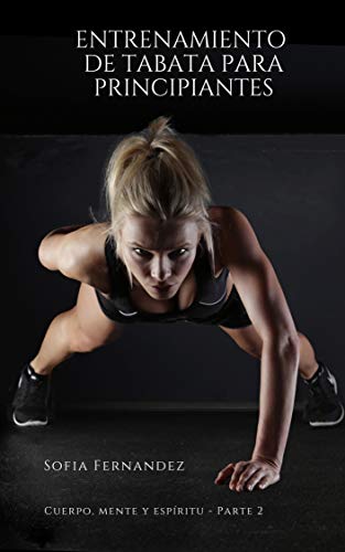 Entrenamiento de Tabata para principiantes: (Entrenamiento por intervalos para principiantes, en forma y delgado con HIIT, ejercicio sin pesas, desarrollar músculos, quemar grasa) Entrenamiento de Tabata para principiantes: (Entrenamiento por intervalos para principiantes, en forma y delgado con HIIT, ejercicio sin pesas, desarrollar músculos, quemar grasa)