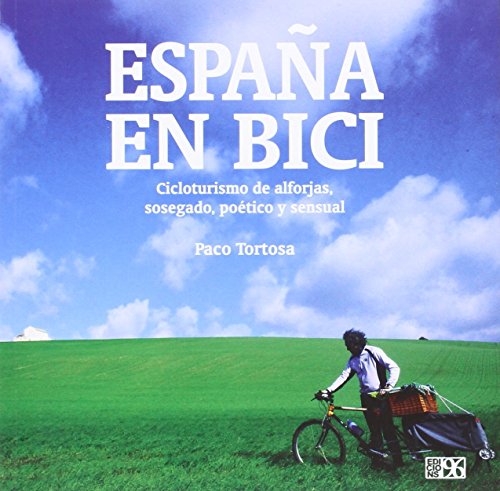 España en bici: Cicloturismo de alforjas, sosegado, poético y sensual