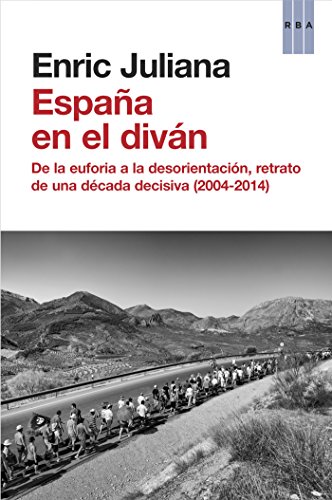 España en el diván: De la euforia a la desorientación, retrato de una década decisiva (2004-2014) (OTROS NO FICCIÓN)