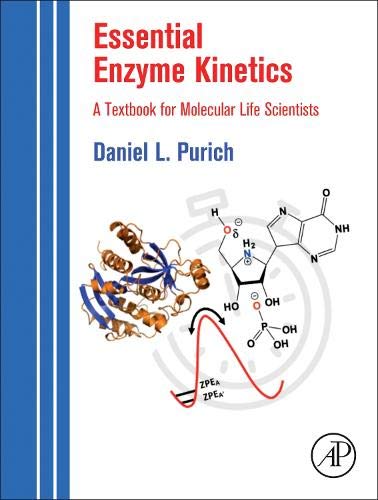Essential Enzyme Kinetics: A Textbook for Molecular Life Scientists Essential Enzyme Kinetics: A Textbook for Molecular Life Scientists