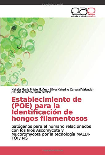 Establecimiento de (POE) para la Identificación de hongos filamentosos: patógenos para el humano relacionados con los filos Ascomycota y Mucoromycota por la tecnología MALDI-TOF/ MS