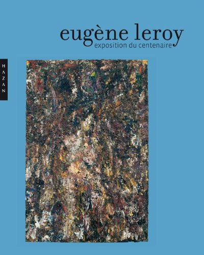 Eugène Leroy. L'exposition du centenaire (Catalogues d'exposition) Eugène Leroy. L'exposition du centenaire (Catalogues d'exposition)