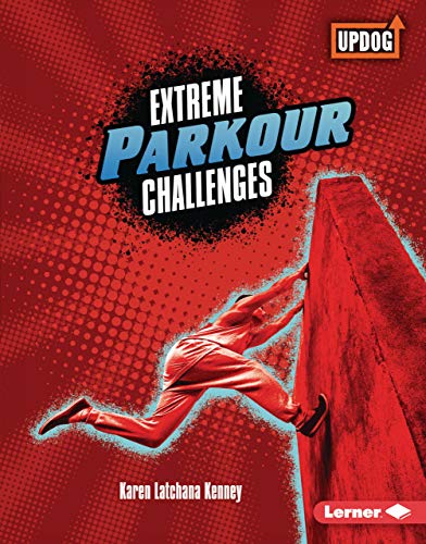 Extreme Parkour Challenges (Extreme Sports Guides (UpDog Books ™)) (English Edition)