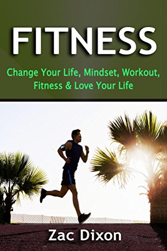 Fitness: (BONUS Online Coaching Session) Change Your Life, Mindset, Workout, Fitness & Love Your Life ((BONUS- 30MINUTE PT/LIFE COACHING SESSION) Mindset, ... Training, Fitness) (English Edition)