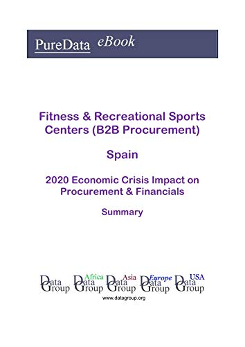 Fitness & Recreational Sports Centers (B2B Procurement) Spain Summary: 2020 Economic Crisis Impact on Revenues & Financials (English Edition) Fitness & Recreational Sports Centers (B2B Procurement) Spain Summary: 2020 Economic Crisis Impact on Revenues & Financials (English Edition)