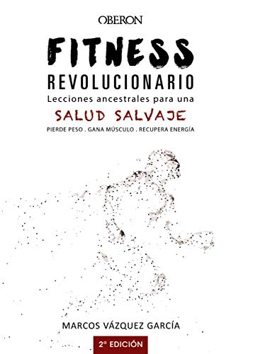 Fitness revolucionario. Lecciones ancestrales para una salud salvaje (Libros singulares) Fitness revolucionario. Lecciones ancestrales para una salud salvaje (Libros singulares)