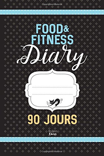 Food & Fitness Diary: Régime Alimentaire Agenda 90 JOURS: Journal minceur à compléter