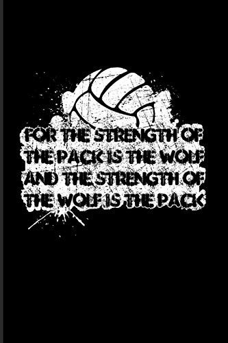 For The Strength Of The Pack Is The Wolf And The Strength Of The Wolf Is The Pack: Ball Sports 2020 Planner | Weekly & Monthly Pocket Calendar | 6x9 Softcover Organizer | For Coaches & Players Fans
