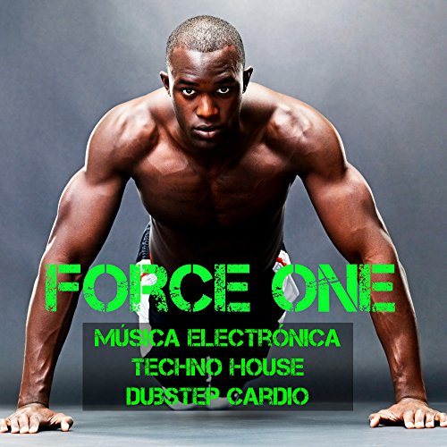 Force One - Música Electrónica Techno House Dubstep Cardio para Fiesta Rutina Diaria de Ejercicios y Entrenamiento para Correr