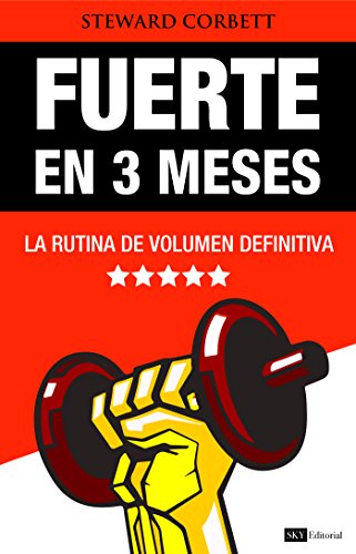 Fuerte en 3 meses: La rutina de volumen definitiva Fuerte en 3 meses: La rutina de volumen definitiva