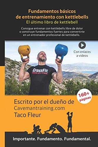 Fundamentos básicos de entrenamiento con kettlebells: El último libro de kettlebell (Pesas rusas)