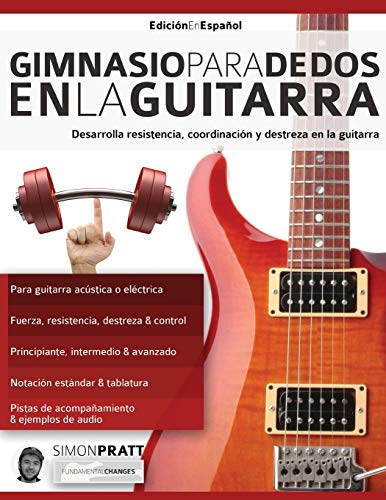 Gimnasio para dedos en la guitarra: Desarrolla resistencia, coordinación, destreza y velocidad en la guitarra (técnica de guitarra 3)