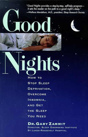 Good Nights: How to Stop Sleep Deprivation, Overcome Insomnia, and Get the Sleeop You Need