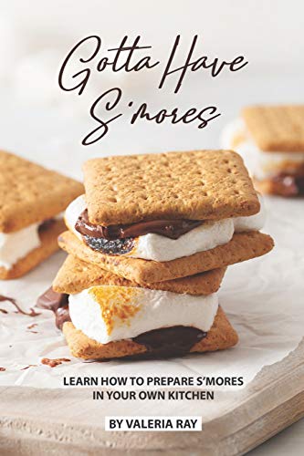 Gotta Have S'mores: Learn How to Prepare S’mores in Your Own Kitchen