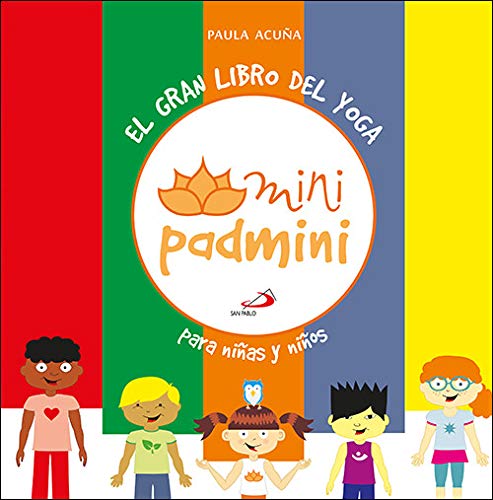 Gran Libro Del Yoga, El: para niños y niñas (Mini Padmini) Gran Libro Del Yoga, El: para niños y niñas (Mini Padmini)