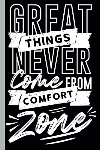 Great Things Never Come From Confort Zone: Diet Food & Fitness Journal: A 110 Pages of Meal and Workout Planner for Weight Loss and Diet Plans. Includes Mood of The Day