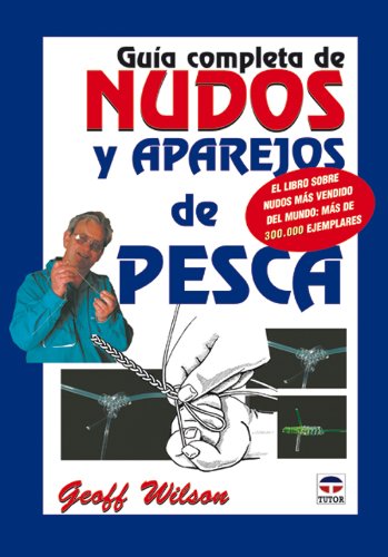 Guia Completa de Nudos y Aparejos de Pesca Guia Completa de Nudos y Aparejos de Pesca