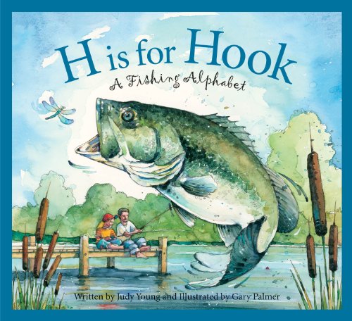 H Is for Hook: A Fishing Alphabet (Sleeping Bear Press Sports & Hobbies)