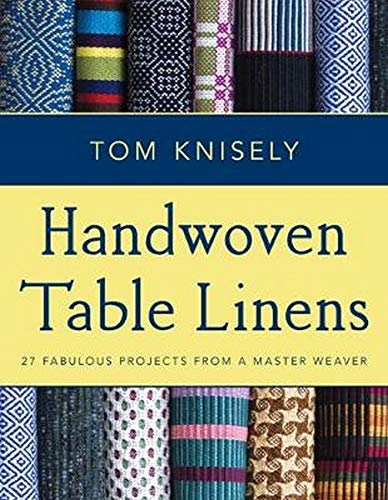 Handwoven Table Linens: 27 Fabulous Projects from a Master Weaver