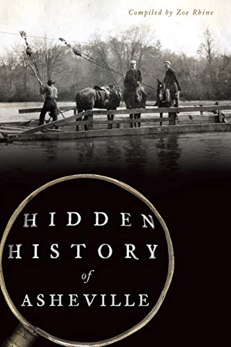 Hidden History of Asheville Hidden History of Asheville