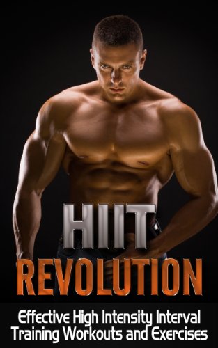 HIIT: HIIT Revolution - Effective High Intensity Interval Training Workouts, Exercises, and Routines - HIIT Workouts (HIIT, HIIT Training, High Intensity ... Workouts, HIIT Routines) (English Edition)
