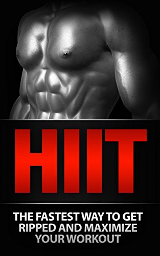 HIIT: HIIT Training: The Fastest Way to Get Ripped and Maximize Your Workout: HIIT BONUS (5 FREE BOOKS INSIDE): High Intensity Interval Training (Aerobics, ... Sports and Outdoors) (English Edition)
