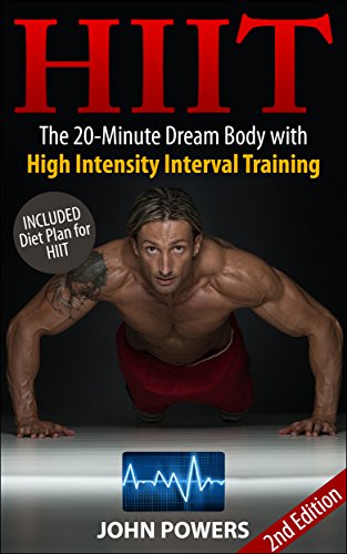 HIIT: The 20-Minute Dream Body with High Intensity Interval Training (HIIT) (HIIT Made Easy Book 1) (English Edition)