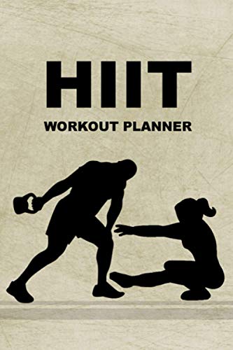 HIIT Workout Planner: 3 Months High Intensity Interval Training Program: Undated Daily Cardio and Strength Training Logbook and Fitness Journal