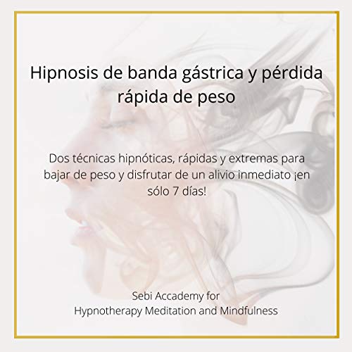 Hipnosis de banda gástrica y pérdida rápida de peso: Dos técnicas hipnóticas, rápidas y extremas para bajar de peso y disfrutar de un alivio inmediato ¡en sólo 7 días!