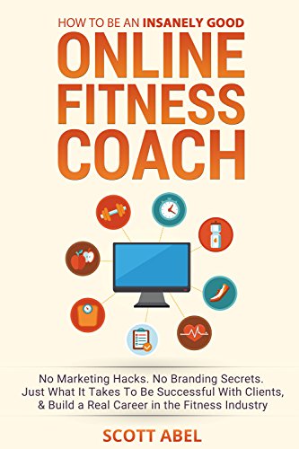 How To Be An Insanely Good Online Fitness Coach: No Marketing Hacks. No Branding Secrets. Just What It Takes to Be Successful With Clients, And Build a ... in the Fitness Industry (English Edition) How To Be An Insanely Good Online Fitness Coach: No Marketing Hacks. No Branding Secrets. Just What It Takes to Be Successful With Clients, And Build a ... in the Fitness Industry (English Edition)