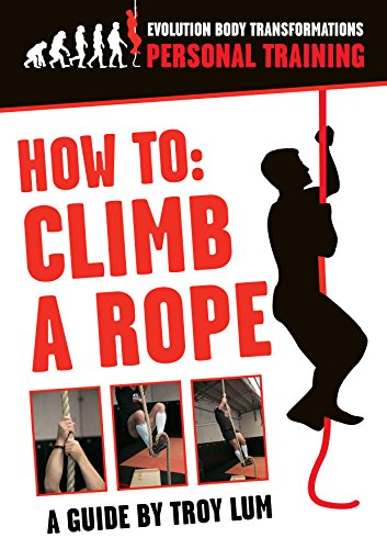 How To Climb A Rope (English Edition) How To Climb A Rope (English Edition)