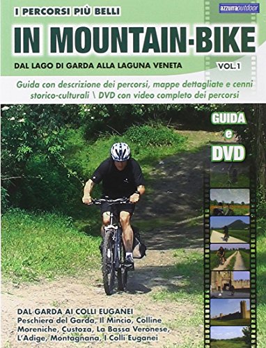 I percorsi più belli di mountain bike. Dal lago di Garda alla laguna veneta (Vol. 1) I percorsi più belli di mountain bike. Dal lago di Garda alla laguna veneta (Vol. 1)