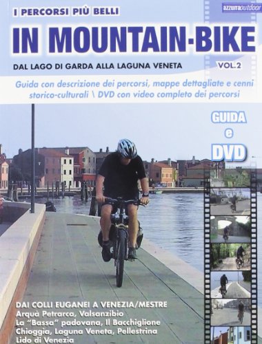 I percorsi piu belli in mountain bike. Dal lago di Garda alla laguna veneta (Vol. 2) I percorsi piu belli in mountain bike. Dal lago di Garda alla laguna veneta (Vol. 2)