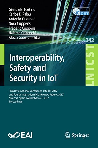 Interoperability, Safety and Security in IoT: Third International Conference, InterIoT 2017, and Fourth International Conference, SaSeIot 2017, Valencia, ... Engineering Book 242) (English Edition) Interoperability, Safety and Security in IoT: Third International Conference, InterIoT 2017, and Fourth International Conference, SaSeIot 2017, Valencia, ... Engineering Book 242) (English Edition)