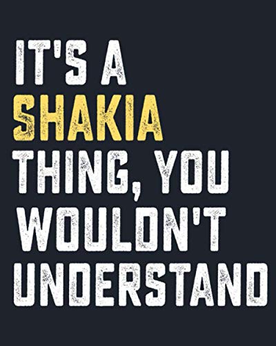 It's a Shakia Thing, you wouldn't Understand: Lined Notebook / Journal Gift, Shakia name, customized Shakia, personalized Shakia notebook, Gift Idea for Shakia, 6 x 9 in, 120 Pages
