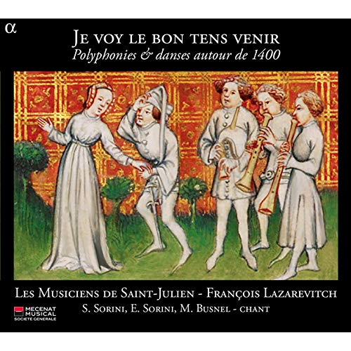Je voy le bon tens venir: Polyphonies & danses autour de 1400 Je voy le bon tens venir: Polyphonies & danses autour de 1400