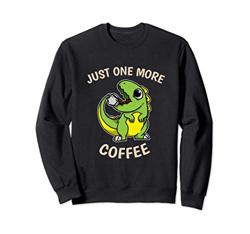 Just One More Coffee Lindo Dino T-Rex Con Taza De Café Sudadera