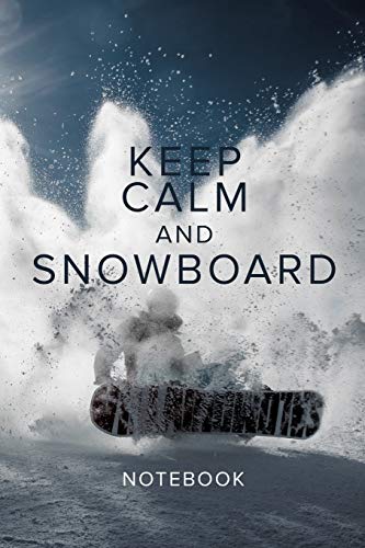 Keep Calm And Snowboard Notebook: Blank Lined Gift Journal For A Snowboarder