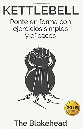 Kettlebell: Ponte en forma con ejercicios simples y eficaces Kettlebell: Ponte en forma con ejercicios simples y eficaces