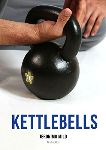 Kettlebells final edition: Final edition (Manual Book 1) (English Edition)