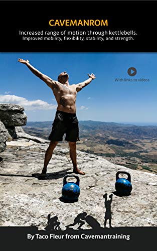 Kettlebells for Mobility and Flexibility CAVEMANROM: Increase range under load through proper progression (Kettlebell Training Book 10) (English Edition)