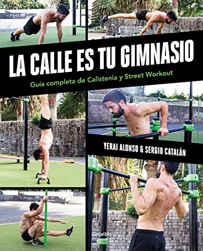 La calle es tu gimnasio: Guía completa de calistenia y street workout (Vida activa y deporte)