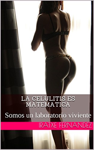 La celulitis es matematica: Somos un laboratorio viviente (fitness)