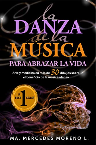 LA DANZA DE LA MÚSICA PARA ABRAZAR LA VIDA: Arte y medicina en más de 30 dibujos sobre el beneficio de la música + danza