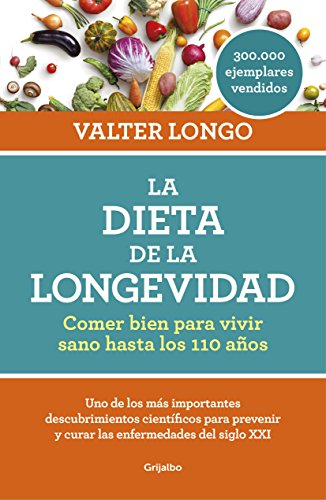 La dieta de la longevidad: Comer bien para vivir sano hasta los 110 años La dieta de la longevidad: Comer bien para vivir sano hasta los 110 años